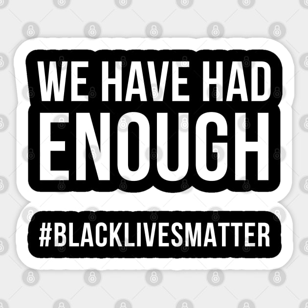 We Have Had Enough, Black lives matter, George Floyd Sticker by UrbanLifeApparel